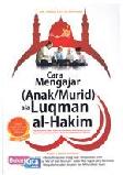 Cover Buku Cara Mengajar (Anak/Murid) Ala Luqman Al-Hakim