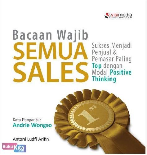 Cover Buku Bacaan Wajib Semua Sales : Sukses Menjadi Penjual & Pemasar Paling Top dengan Modal Positive Thinking