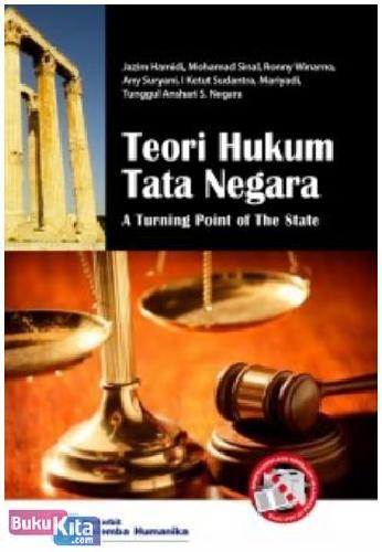 Cover Buku TEORI HUKUM TATA NEGARA : A Turning Point of The State