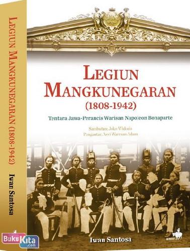 Cover Buku Legiun Mangkunegaran (1808-1942): Tentara Jawa Perancis Warisan Napoleon Bonaparte