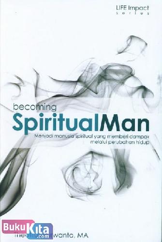Cover Buku Becoming Spiritual Man (Menjadi Manusia Spiritual yang Memberi Dampak Melalui Perubahan Hidup)