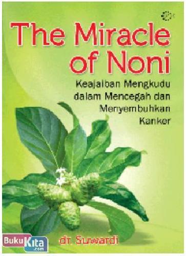 Cover Buku The Miracle Of Noni (Keajaiban Mengkudu dalam Mencegah dan Menyembuhkan Kanker)