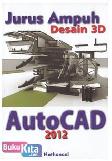 Cover Buku Jurus Ampuh Desain 3D AutoCAD 2012