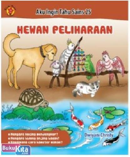 Cover Buku Aku Ingin Tahu Sains - Hewan Peliharaan