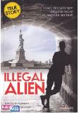 Illegal Alien (Kisah Petualangan Imigran Gelap di Amerika Serikat)