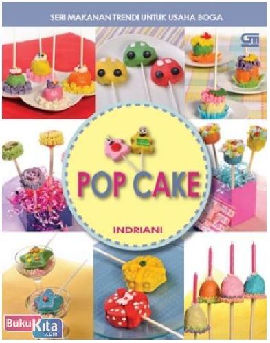 Cover Buku Seri Makanan Trendi untuk Usaha Boga : Pop Cake