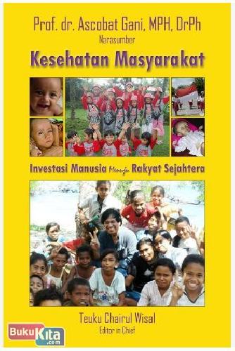 Cover Buku Kesehatan Masyarakat : Investasi Manusia Untuk Kesejahteraan Rakyat