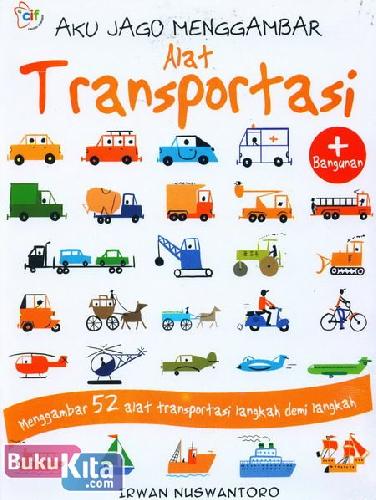 Cover Buku Aku Jago Menggambar Alat Transportasi (Menggambar 52 Alat Transportasi Langkah Demi Langkah)