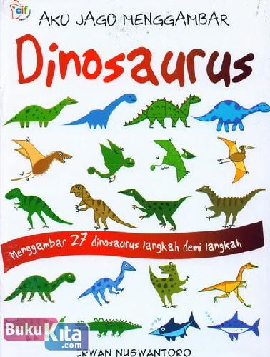 Cover Buku Aku Jago Menggambar Dinosaurus (Menggambar 27 Dinosaurus Langkah Demi Langkah)