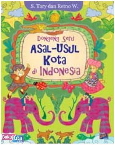 Cover Buku Dongeng Seru Asal-Usul Kota Di Indonesia