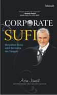 Cover Buku Corporate Sufi : Menjadikan Bisnis Lebih Bermakna dan Tangguh