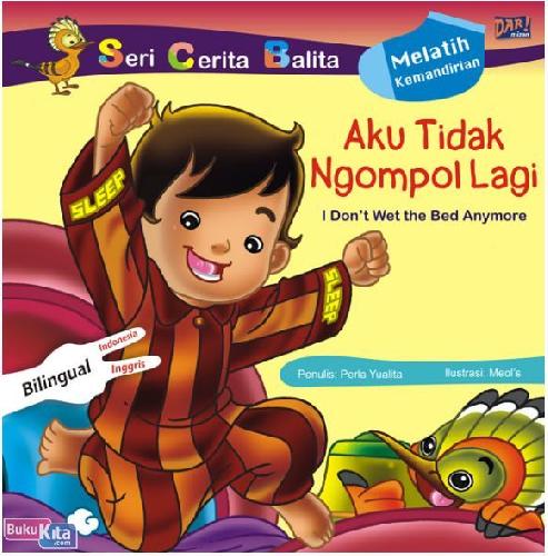 Cover Buku Seri Cerita Balita : Aku Tidak Ngompol Lagi - I Dont Wet Bed Anymore
