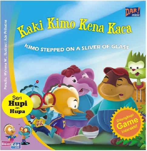 Cover Buku Seri Hupi dan Hupa : Kaki Kimo Kena Kaca - Kimo Stepped On A Silver Of Glass