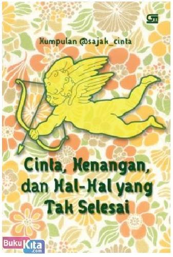 Cover Buku Kumpulan @sajak cinta : Cinta, Kenangan dan Hal-Hal yang Tak Selesai