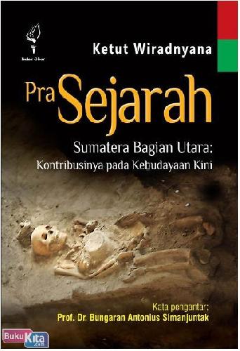 Cover Buku Pra Sejarah Sumatera Bagian Utara : Kontribusinya pada Kebudayaan Kini