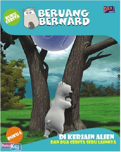 Cover Buku Beruang Bernard Seri 6 : Di Kerjain Alien dan Dua Cerita Seru Lainnya