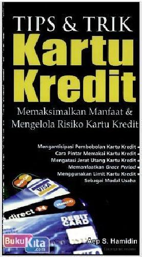 Cover Buku Tips & Trik Kartu Kredit (Memaksimalkan Manfaat & Mengelola Risiko Kartu Kredit)