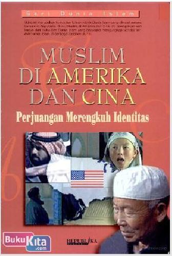 Cover Buku Muslim Di Amerika Dan Cina : Perjuangan Merengkuh Identitas