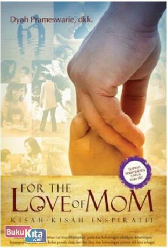 Cover Buku For The Love Of Mom (Kisah-Kisah Inspiratif)