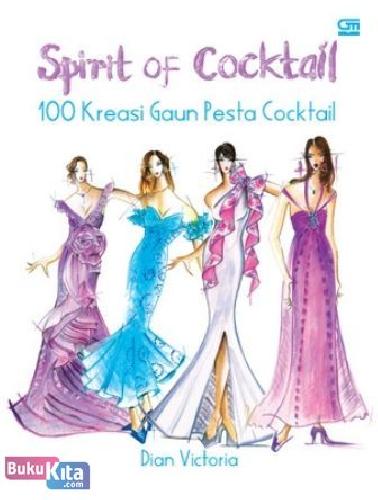 Cover Buku Spirit of Cocktail : 100 Kreasi Gaun Pesta Cocktail