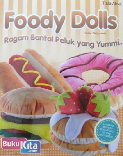 Cover Buku Foody Dolls : Ragam Bantal Peluk yang Yummi