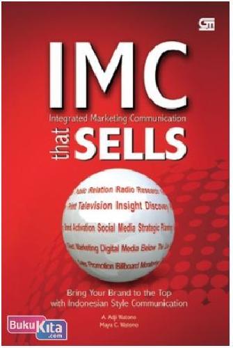 Cover Buku IMC (Integrated Marketing Communication) That Sells : Bring Your Brand to the Top with Indonesian Style Communication