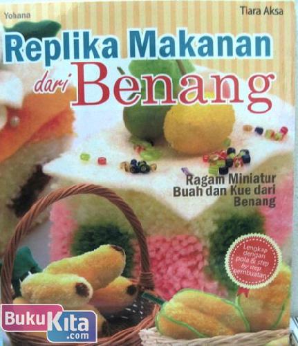 Cover Buku Replika Makanan dari Benang - Ragam Miniatur Buah dan Kue dari Benang
