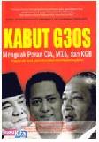Cover Buku Kabut G30S : Menguak Peran CIA, M16, dan KGB