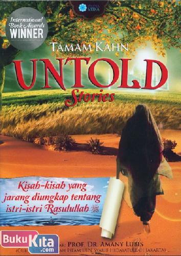 Cover Buku Untold Stories : Kisah-Kisah yang Jarang Diungkap Tentang Istri-Istri Rasulullah