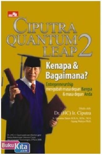 Cover Buku Ciputra Quantum Leap 2 : Kenapa & Bagaimana Entrepreneurship Mengubah