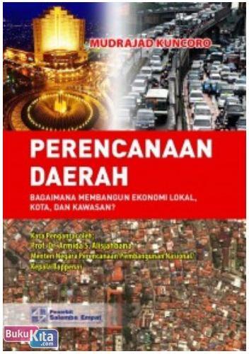 Cover Buku PERENCANAAN DAERAH : Bagaimana Membangun Ekonomi Lokal, Kota, dan Kawasan?
