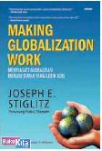 Cover Buku MAKING GLOBALIZATION WORK : MENYIASATI GLOBALISASI MENUJU DUNIA YANG LEBIH ADIL (HC)