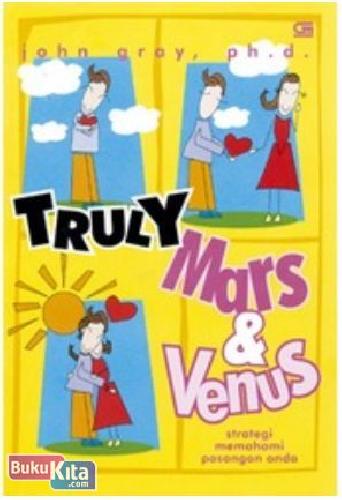 Cover Buku Truly Mars And Venus : Strategi Memahami Pasangan Anda