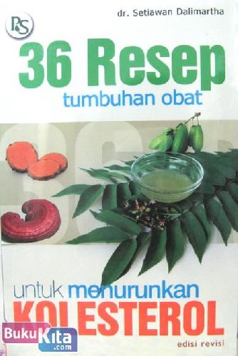 Cover Buku 36 Resep Tumbuhan Obat untuk Menurunkan Kolesterol (edisi revisi)