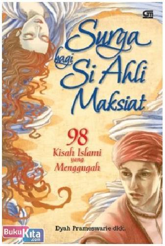 Cover Buku Surga Bagi si Ahli Maksiat : 98 Kisah Islami yang Menggugah