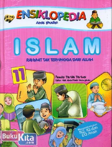 Cover Buku Ensiklopedia Anak Muslim 11 : Islam Rahmat Tak Terhingga Dari Allah