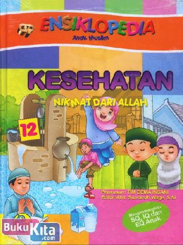Cover Buku Ensiklopedia Anak Muslim 12 : Kesehatan Nikmat dari Allah