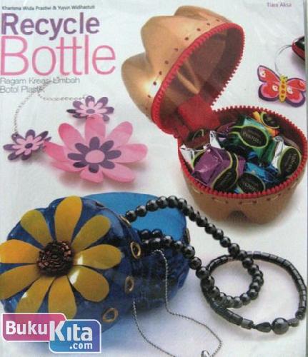 Cover Buku Recyle Bottle : Ragam Kreasi Limbah Botol Plastik