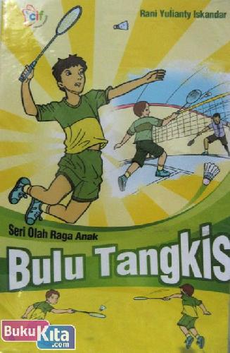 Cover Buku Seri Olah Raga Anak : Bulu Tangkis