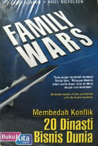 Cover Buku Family Wars : Membedah Konflik 20 Dinasti Bisnis Dunia