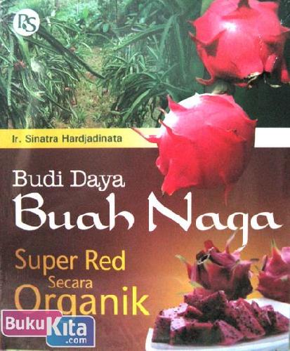 Cover Buku Budi Daya Buah Naga : Super Red Secara Organik