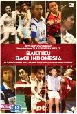 Baktiku Bagi Indonesia : 60 Tahun Tiada Henti Mencetak Juara, 9 Juara Dunia + 4 Peraih Medali Olimpiade