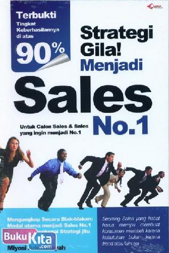 Cover Buku Strategi Gila! Menjadi Sales No.1 : Untuk Calon Sales & Sales yang Ingin Menjadi No.1