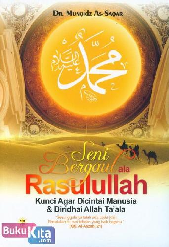 Cover Buku Seni Bergaul ala Rasulullah : Kunci Agar Dicintai Manusia & Diridhai Allah Ta