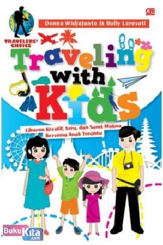 Cover Buku Traveling with Kids : Liburan Kreatif, Seru, dan Sarat Makna Bersama Anak Tercinta