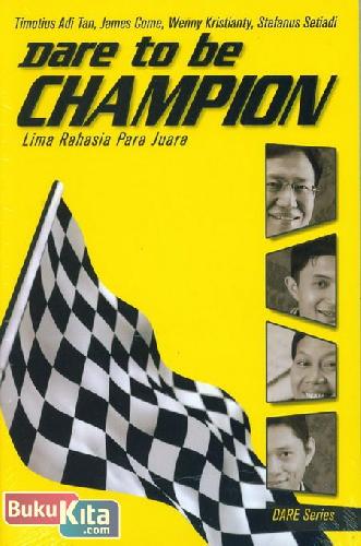 Cover Buku Dare to be Champion : Lima Rahasia Para Juara