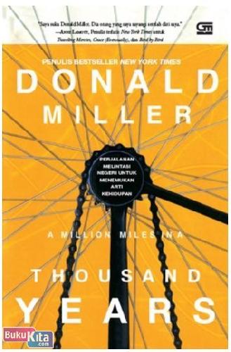 Cover Buku A Million Miles for a Thousand Years : Perjalanan Melintasi Negeri untuk Menemukan Arti Kehidupan
