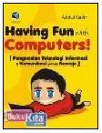 Cover Buku HAVING FUN WITH COMPUTERS! (PENGENALAN TEKNOLOGI INFORMASI & KOMUNIKASI UNTUK REMAJA)