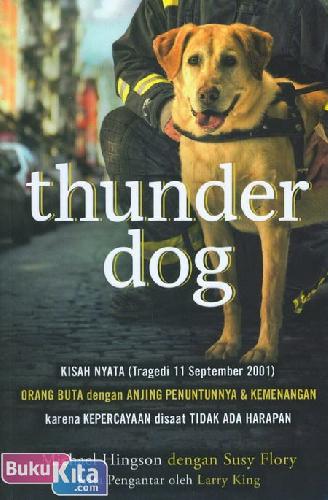 Cover Buku Thunder Dog : Kisah Nyata