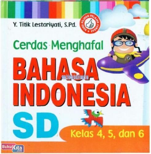 Cover Buku CERDAS MENGHAFAL BAHASA INDONESIA SD KELAS 4,5,6